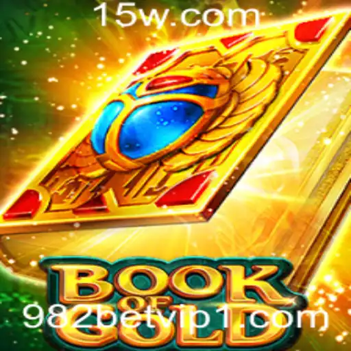 982bet vip | Explorando o Fascinante Mundo do Jogo BookofGold